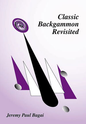 Classic Backgammon Revisited, Second Edition (Jeremy Paul BAGAI)