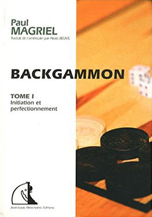 Backgammon Tome 1, initiation et perfectionnement (Paul MAGRIEL)