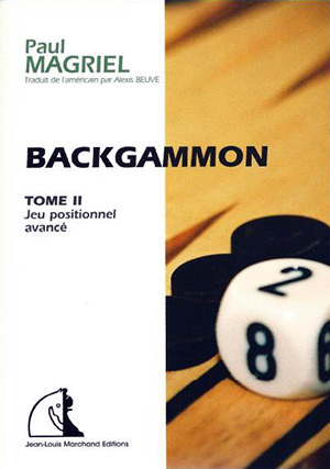 Backkammon Tome 2, jeu positionnel avancé (Paul MAGRIEL)